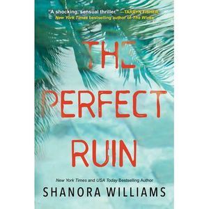 The Perfect Ruin: A Riveting New Psychological Thriller -- Shanora Williams